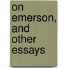On Emerson, and Other Essays by Maurice Maeterlinck