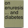 On Enuresis ... and Diabetes door William Abbotts Smith