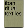 Iban ritual textiles