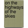 On The Highways Of The Skies door Martin W. Bowman