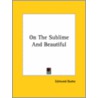 On The Sublime And Beautiful by Edmund R. Burke