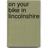On Your Bike In Lincolnshire door Roger Fox