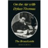 On the Air with Dylan Thomas door Dylan Thomas