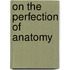 On the Perfection of Anatomy