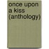 Once Upon a Kiss (Anthology)