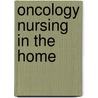 Oncology Nursing in the Home door Vickie K. Fieler