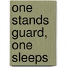 One Stands Guard, One Sleeps by Nancy Scott