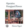 Operation Frangipani Flowers by Etienne Oggeri
