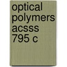 Optical Polymers Acsss 795 C door Julie P. Harmon