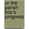 Or The Parish Boy's Progress door Michael Slater