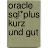 Oracle Sql*plus Kurz Und Gut by Jonathan Gennick