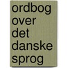 Ordbog Over Det Danske Sprog door . Anonymous