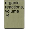 Organic Reactions, Volume 74 by Scott E. Denmark