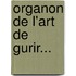 Organon de L'Art de Gurir...