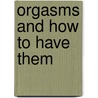 Orgasms and How to Have Them by Jenny Hare