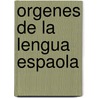 Orgenes de La Lengua Espaola door Juan De Valdï¿½S