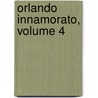 Orlando Innamorato, Volume 4 by Matteo Maria Boiardo