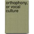 Orthophony, or Vocal Culture