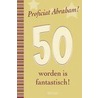 Proficiat Abraham! 50 worden is fantastisch by Unknown