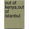 Out Of Kenya,Out Of Istanbul door George Kuser