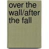 Over The Wall/After The Fall by Sibelan Forrester