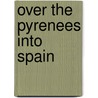 Over the Pyrenees Into Spain by Mary Eyre
