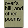 Over's Hill; And Other Poems door John Pell