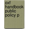 Oxf Handbook Public Policy P by Unknown