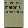 P. Vergilii Maronis Aeneidos door Publius Vergilius Maro