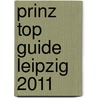 Prinz Top Guide Leipzig 2011 by Unknown