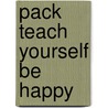Pack Teach Yourself Be Happy door Onbekend