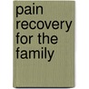 Pain Recovery for the Family door Mel Pohl