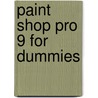 Paint Shop Pro 9 for Dummies by William Steinmetz