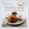 Pairing Wine with Asian Food by Edwin Soon