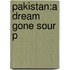 Pakistan:a Dream Gone Sour P