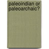 Paleoindian or Paleoarchaic? door Dave N. Schmitt