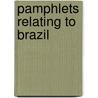 Pamphlets Relating to Brazil door Onbekend