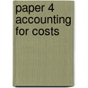 Paper 4 Accounting For Costs door Jack M. Kaplan