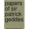 Papers Of Sir Patrick Geddes door Onbekend