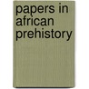 Papers in African Prehistory door Roland Oliver