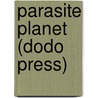 Parasite Planet (Dodo Press) by Stanley G. Weinbaum