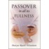 Passover in All Its Fullness