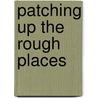 Patching Up the Rough Places door Nicey H. Polk