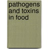 Pathogens and Toxins in Food door Vijay Juneja