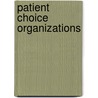 Patient Choice Organizations door Milton W. Weller