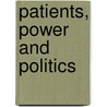 Patients, Power And Politics door Christine Hogg