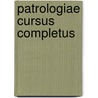 Patrologiae Cursus Completus by Unknown