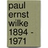 Paul Ernst Wilke 1894 - 1971