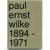 Paul Ernst Wilke 1894 - 1971 door Nora Schwabe