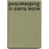 Peacekeeping In Sierra Leone door Funmi Olonisakin